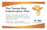 The Tampa Bay Catastrophic Plangtbacp.com/presentations/CatPlan_Presentation_to_ACP...The Tampa Bay Catastrophic Plan Greater Tampa Bay Chapter of the Association of Contingency Planners