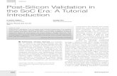 Tutorial Post-Silicon Validation in the SoC Era: A Tutorial ...tally accumulated over time in response to specific challenges or requirements. Today, over 20 percent of the design
