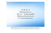 SEO Basics - Tips For Small Business Owners Basics for Small...SEO Basics for Small Business Owners 4 SEO Basics for Small Business Owners by: James Quick -- QuickWebDesigns.com Introduction