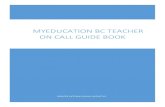 MYEDUCATION BC TEACHER ON CALL GUIDE BOOK...1 Teacher On Call MyEducation BC Basics Guide Book Contents: 1. Logging On and Change Password Procedure Page 2 2. Set User Preferences