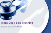 Mock Code Blue Teaching 2017...Your Role in a Code Blue / White 1.Team Leader, MD • Physician in Charge • Directs activities of the code • Should be positioned at the foot of