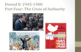 Period 8: 1945-1980 Part Four: The Crisis of Authority · Period 8: 1945-1980 Part Four: The Crisis of Authority ... Latino Activism • Fastest growing minority group in the U.S.