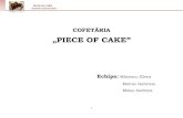 „PIECE OF CAKE” · 2012. 5. 12. · PIECE OF CAKE -Fantezie la fiecare felie- 3 Publicul ţintă: Considerăm că publicul ţintă este alcătuit din două grupuri, pe care le