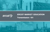 ERCOT MARKET EDUCATION Transmission 101 · 2017. 5. 31. · • Telemetry data which they are responsible for. • Real-Time status and analog measurements for all Modeled Transmission