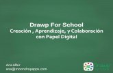 Drawp For School - Red ILCEred.ilce.edu.mx/sitios/ENTE/2016/2016encuentro/doc/drawpforschoo… · Drawp For School Creación , Aprendizaje, y Colaboración con Papel Digital Ana Albir