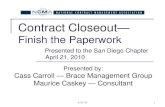 Contract Closeout - NCMASD · 2010. 4. 21. · FAR 4.804-1(b) (b) When closing out the contract files at 4.804-1(a)(2), (3), and (4), the contracting officer shall use the closeout