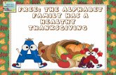 The Alphabet Family Has A Healthy Thanksgiving, 1 Free: The Alphabet … · 2018. 5. 15. · Page 4 Possible Songs to Include Pages 5—33 Illustrated Script Pages 34 — 44 Pictures