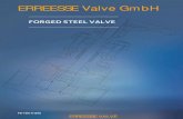 FORGED STEEL VALVE - ERREESSE · 2019. 12. 9. · ERREESSE forged globe valve offers non`````-renewable seat by default with rising stem and hand wheel. It blocks the flow of pipeline
