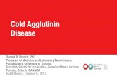 Cold Agglutinin DiseaseAutoimmune Hemolytic Anemia (DAT-neg AIHA): •Review pathophysiology, presentation and investigations –what & why. Donath Landsteiner Testing: When & Where