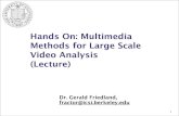 Hands On: Multimedia Methods for Large Scale Video ...fractor/fall2012/cs294-13-2012.pdf · Hands On: Multimedia Methods for Large Scale Video Analysis (Lecture) Dr. Gerald Friedland,