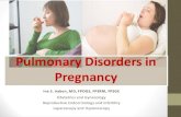 Pulmonary Disorders in Pregnancy - WordPress.com · 2019. 11. 5. · Physiologic Pulmonary changes induced by pregnancy • Increasing metabolic demands cause a 30-percent rise in