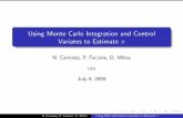 Using Monte Carlo Integration and Control Variates to EstimateLSU July 9, 2009 N. Cannady, P. Faciane, D. Miksa Using MCI and Control Variates to Estimate ˇ Abstract We will demonstrate