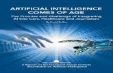 ARTIFICIAL INTELLIGENCE - Aspen Institute · 2017. 1. 26. · ARTIFICIAL INTELLIGENCE COMES OF AGE The Promise and Challenge of Integrating AI Into Cars, Healthcare and Journalism