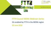 FTTH Council MENA Webinars SeriesSource: IDATE DigiWorld, World LTE Markets -5G Initiatives & MBB Spectrum, December 2017 LTE subscriptions estimates (million SIMs) • LTE inMENAisgrowingrobustlyinterms