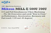 GF Machining Solutions Mikron MILL E 500U 700U...+GF+ Machining Solutions Mikron MILL E 500U 700U 3+2 and Full Simultaneous 5 Axis Machining...The 5th Generation and rated "Best in