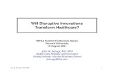 Will Disruptive Innovations Transform Healthcare? · 2002. 7. 20. · John W. Kenagy, MD, MPA 2 Will disruptive innovation transform healthcare? There are two classes of people who