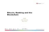 Bitcoin, Banking and the Blockchain - SFMW.pdf · 2020. 11. 17. · Bitcoins only exist in the publicly maintained blockchain – the ... they are in the longest chain from the genesis