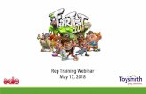 Rep Training Webinar May 17, 2018 - Toysmith · 2018. 5. 18. · Digital ad, webisode teaser, app teaser DJ Fart App Launch: May 18 TS Partnership Announcement: May 18 ASTRA Toy Times: