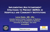 Lona Mody, MD, MScicidportal.ha.org.hk/Home/File?path=/Training Calendar... · infections and colonization with MDROs Evaluate Outcomes: -Reassessment of knowledge and adherence -Reassessment