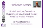 Scottish Medicine Consortium Requirements for Advanced ......• part of Healthcare Improvement Scotland – Evidence Directorate • SMC – early HTA of all new medicines • 14