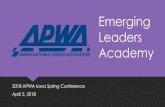 Emerging Leaders Academy - APWA Iowaiowa.apwa.net/Content/Chapters/iowa.apwa.net/file/2018... · 2018. 4. 11. · 2018 APWA Iowa Spring Conference April 5, 2018 Emerging Leaders Academy.