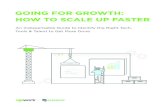 GOING FOR GROWTH: HOW TO SCALE UP FASTER...enhance your team without causing too much disruption . 6 steps to choosing the right tools Going for Growth: How to Scale Up Faster Choosing