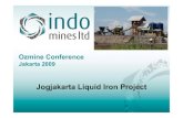 Jogjakarta Liquid Iron Project - Indo Mines · 2012. 3. 14. · Jogjakarta Liquid Iron Project. Important Information ... down to 7 metres grading 14.2% Fe, sufficient for over 20