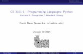 CS 3101-1 - Programming Languages: Pythonbauer/cs3101-1/weeks/5/lecture-5.pdf · 2014. 10. 8. · Exceptions Standard Library CS 3101-1 - Programming Languages: Python Lecture 5: