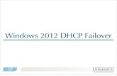 Windows 2012 DHCP Failover - PCN Inc. · 2020. 10. 20. · ©!Men!&!Mice!!! Centralized!vs.!distributed! DHCP Branch!A DHCP! Server DHCP! Client 4