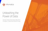 Unleashing the Power of Data - Informatica...You are outmaneuvering your competition by unleashing the power of data in new and intelligent ways, driving data-driven digital transformation,