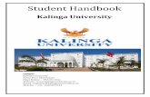 Student Handbook - Kalinga University · 2020. 7. 15. · Student Handbook Dr. Asha Ambhaikar B.E. , M.Tech & Ph.D (CSE) Dean Students Welfare The student handbook is designed to