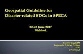 Geospatial Guideline for Disaster-related SDGs in SPECA...for disaster risk reduction (DRR) in Central Asia. To develop geospatial guidelines to assess, monitor and report on the implementation