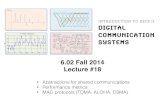 6.02 Fall 2014 Lecture #18 - MITweb.mit.edu/6.02/www/currentsemester/handouts/L18_slides.pdf6.02 Fall 2014! Lecture #18 • Abstractions for shared communications • Performance metrics