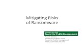 Mitigating Risks of Ransomware - county of...• Remove the external storage device once a backup has been taken so that if ransomware does infect the computer, it won’t be able