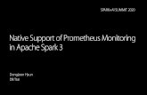 Native Support of Prometheus Monitoring in Apache Spark 3...Spark 3 provides a better integration with Prometheus monitoring • Especially, in K8s environment, the metric collections