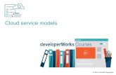 Cloud service models - IBMpublic.dhe.ibm.com/software/dw/Courses/CDC1/... · – IBM SoftLayer infrastructure as a service (IaaS) – IBM Bluemix platform as a service (PaaS) –