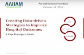 Creating Data-driven - AAHAM Western Region...Data-driven performance improvement Clinical process of care (Core Measures) Transparency Safety and mortality (HACs) Delay avoidance
