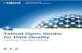 Talend Open Studio for Data Quality - Getting Started Guide...For detailed explanations on features and functions of the Talend Open Studio for Data Quality, see the other documentation