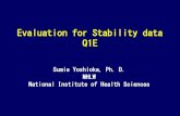 Evaluation for Stability data Q1E...Evaluation for Stability data Q1E Sumie Yoshioka, Ph. D. MHLW National Institute of Health Sciences Q1E provides recommendations on : How to use