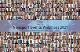 Transport Events Webinars 2021 · Transport Events Webinars Schedule 2021. Thursday 11 March 2021 Thursday 18 March 2021 Thursday 25 March 2021 Thursday 1 April 2021 Thursday 8 April