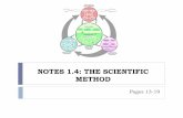 The Scientific Method - WordPress.com...NOTES 1.4: THE SCIENTIFIC METHOD Pages 13-19 Thinking Like a Scientist Seeks to answer questions about the natural world Use the Scientific