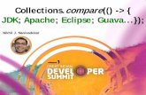 Collections.compare(() -> { JDK; Apache; Eclipse; Guava});...• Apache Commons Collection – version 4.1 • Eclipse Collections (Formerly GS Collections) – version 8.1.0 • Google