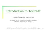 Introduction to TectoMTufal.mff.cuni.cz/clara/treecourse/pages/slides/Zabokrtsky-tectomt_intro.pdfIntroduction to TectoMT 1/21 Zdeněk Žabokrtský, Martin Popel Institute of Formal