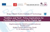 ‘Toddlers and Tech': Policy Implications for Families and … · 2018. 2. 5. · The IEEE Global Initiative for Ethical Considerations in Artificial Intelligence and Autonomous