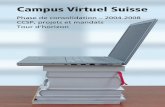 Campus Virtuel Suisse · 2009. 1. 5. · 2003»1 – les deux brochures permettant alors de couvrir l’ensemble de la période du CVS. Cette démarche s’inscrit dans la politique