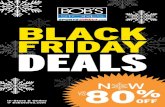 BLACK FRIDAY DEALS...DEALS BLACK FRIDAY VALID NOW THRU 12/24/20 In-Store & Online @ bobstores.com N W 80% OFF UP TO 70 % OFF REG. $58.00 - $79.00 NOW STARTING AT $16.99 SELECT WOMEN’S