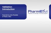 Validation Introduction - GMP Consultants, pharmaceutical ......Validation EU Annex 15 FDA: Pharmaceutical cGMPs For The 21st Century ICH Q9 FDA: Quality System Approach to Pharmaceutical