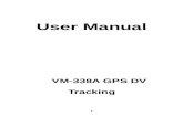 User Manual · Web viewUser Manual VM-338A GPS DV Tracking & CAR VIDEO RECORDER Thanks for using GPS DV Device! We reserves the rights of final interpretation of the manual. The …