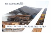 2014 REPORT TO STAKEHOLDERS - Debswana Report to... · The Report to Stakeholders is an annual report providing an overview of Debswana’s business operations. It presents a holistic