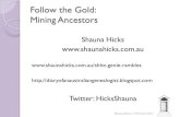 Follow the Gold: Mining Ancestors - Shauna Hicks History ...shaunahicks.com.au/wp-content/uploads/2014/02/Follow-the...Twitter: HicksShauna Shauna Hicks UTP Cruise 2014 Introduction